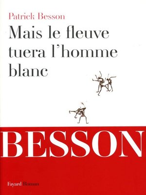 cover image of Mais le fleuve tuera l'homme blanc